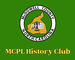 Green background with the McDowell County NC seal and "MCPL History Club" text underneath.
