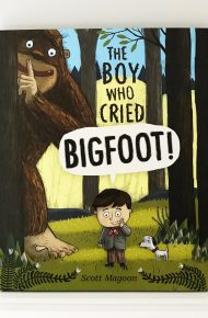 The Boy Who Cried Bigfoot - Scott Magoon