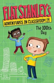 Flat Stanley's: The 100th Day - Kate Egan