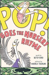 POP! Goes the Nursery Rhyme - Betsy Bird