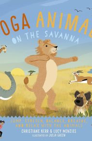 Yoga Animals on the Savanna - Christine Kerr & Lucy Menzies