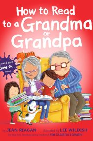 How to Read to a Grandma or Grandpa - Jean Reagan
